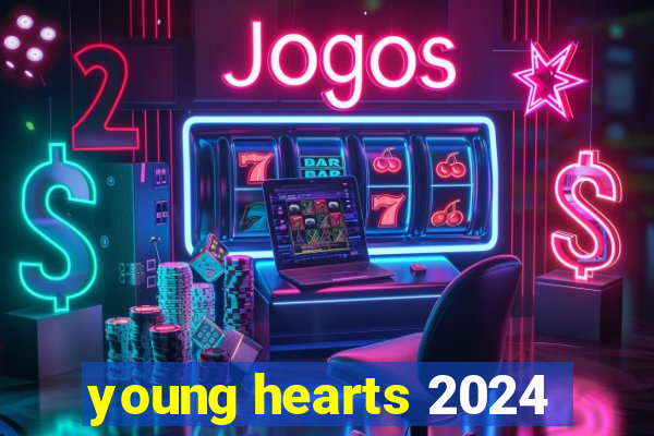 young hearts 2024